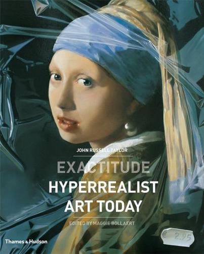 Exactitude, Hyperrealist Art Today by John Russell Taylor - available at Promises Books